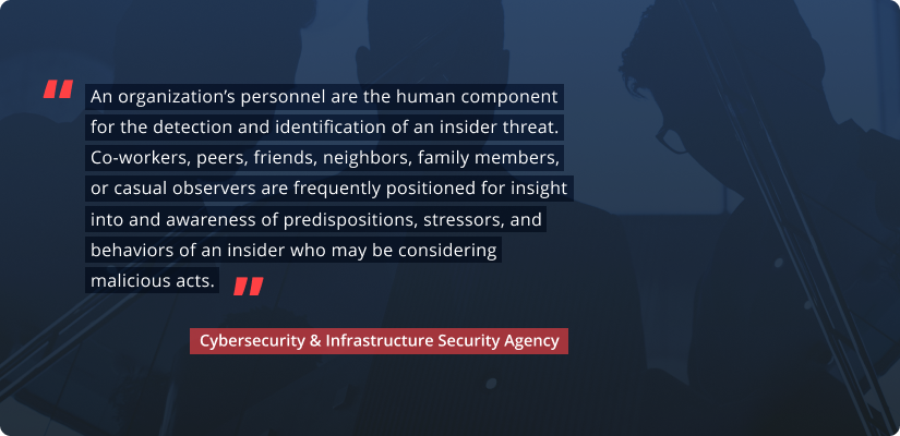 Personnel are the human component for the detection and identification of an insider threat